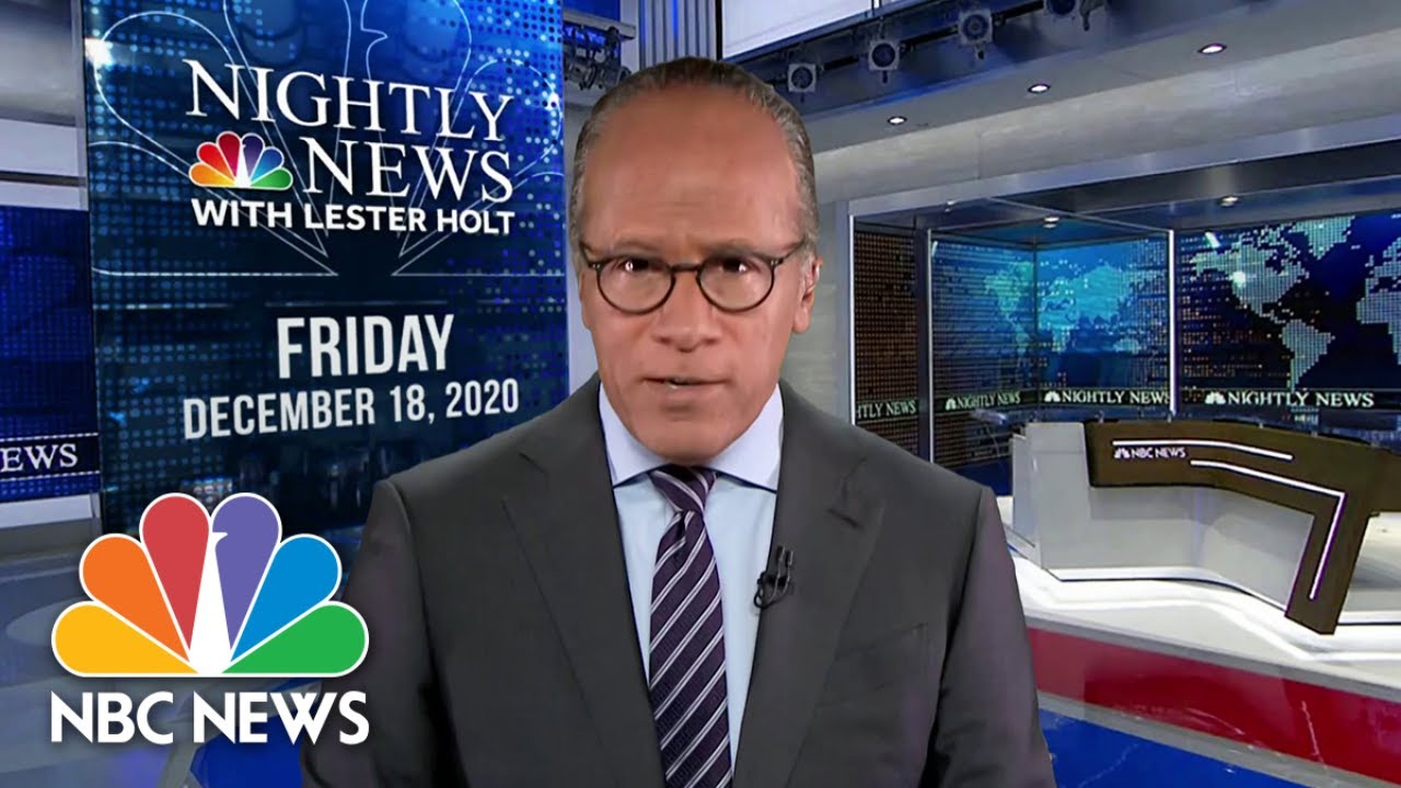 NBC Nightly News Broadcast (Full) – December 18th, 2020 | NBC Nightly