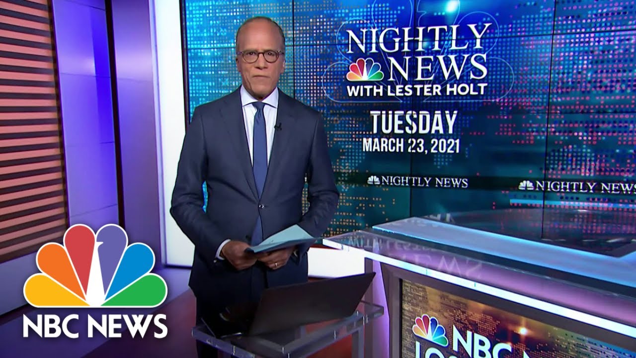 NBC Nightly News Broadcast (Full) March 23nd, 2021 NBC Nightly News