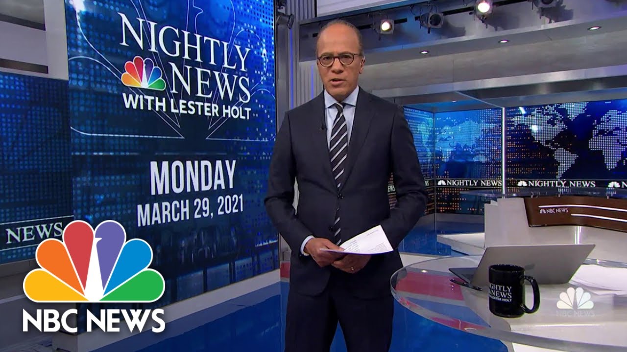 NBC Nightly News Broadcast (Full) March 29th, 2021 NBC Nightly News