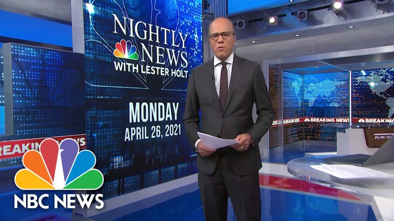 NBC Nightly News Broadcast (Full) April 26th, 2021 NBC Nightly News