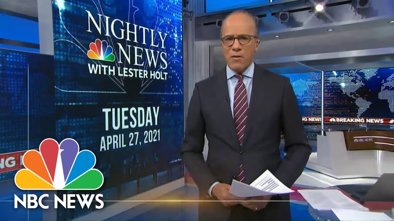 NBC Nightly News Broadcast (Full) April 27th, 2021 NBC Nightly News