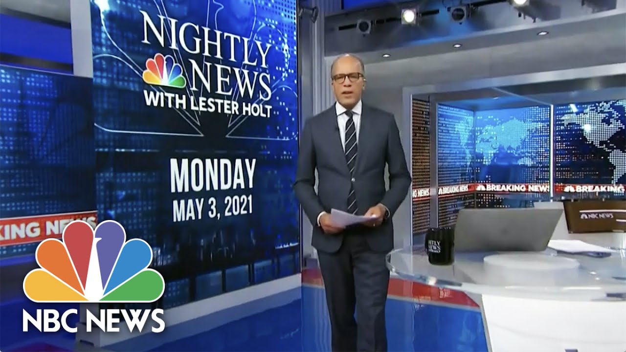 NBC Nightly News Broadcast (Full) May 3rd, 2021 NBC Nightly News
