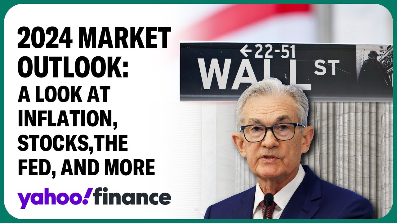Market Outlook 2024 A look at inflation, stocks, interest rates, real